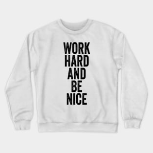 Work Hard And Be Nice Black Crewneck Sweatshirt